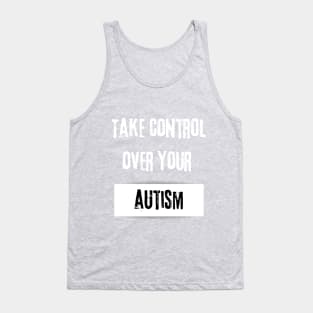 Take Control over Your Autism Motivational Quote Tank Top